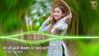 Đi Về Quê Remix Út Nhị Mino x Hào Jk ~ Rời xa phồn hoa đi rầu lo mà thêm chi Remix Hot TikTok