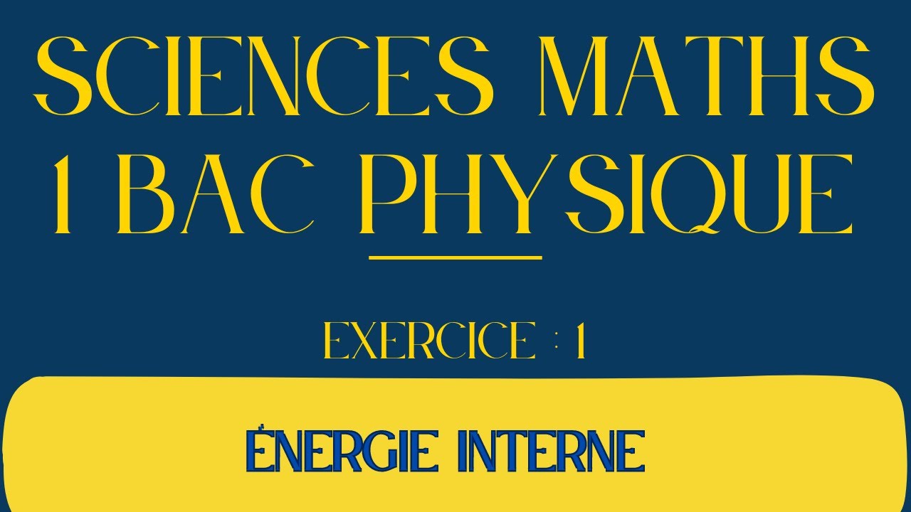 correction exercice 1 énergie interne 1er bac SM