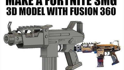 How to 3d Model Fortnite Tactical SMG with Fusion 360 [Tutorial]