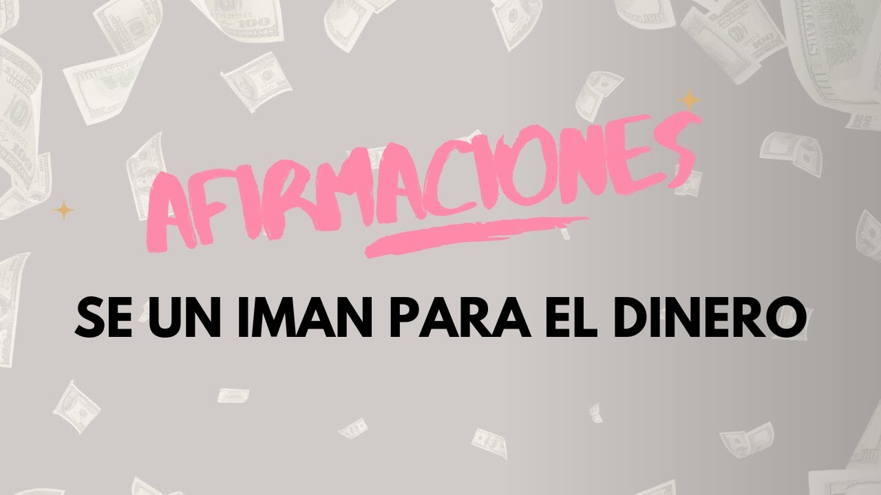 Afirmaciones Poderosas para Atraer Dinero y Abundancia | Conviértete en ...