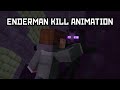 Enderman kill animation violent