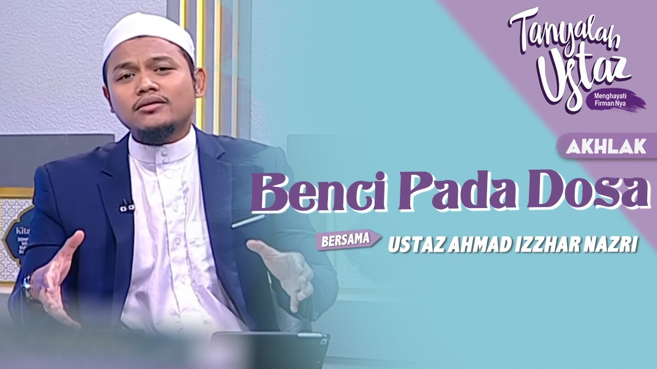 [FULL] Tanyalah Ustaz (2023) | Akhlak: Benci Pada Dosa (Sat, Jan 14)