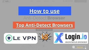 Tutorial: Le VPN + xLogin.IO – Non‑Caching Proxy Browser