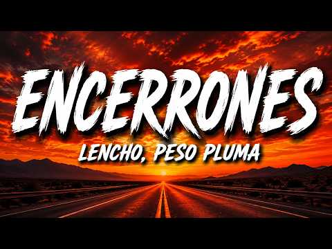 LENCHO, PESO PLUMA - ENCERRONES (LETRA/LYRICS)