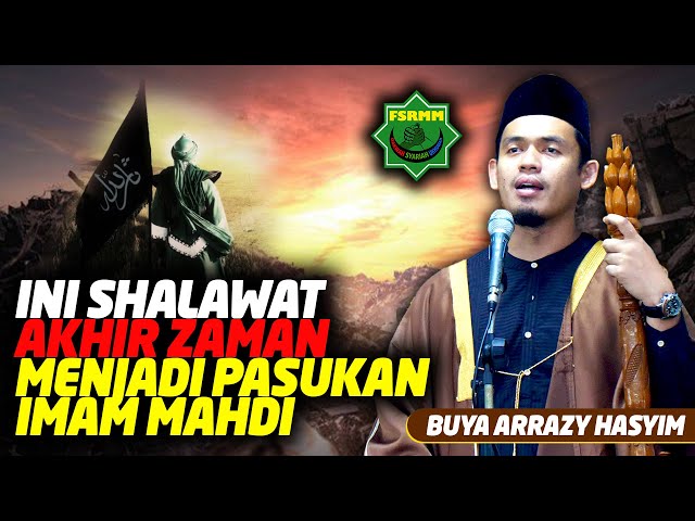 Ini Shalawat Akhir Zaman Menajadi Pasukan Imam Mahdi - Buya Arrazy Hasyim class=