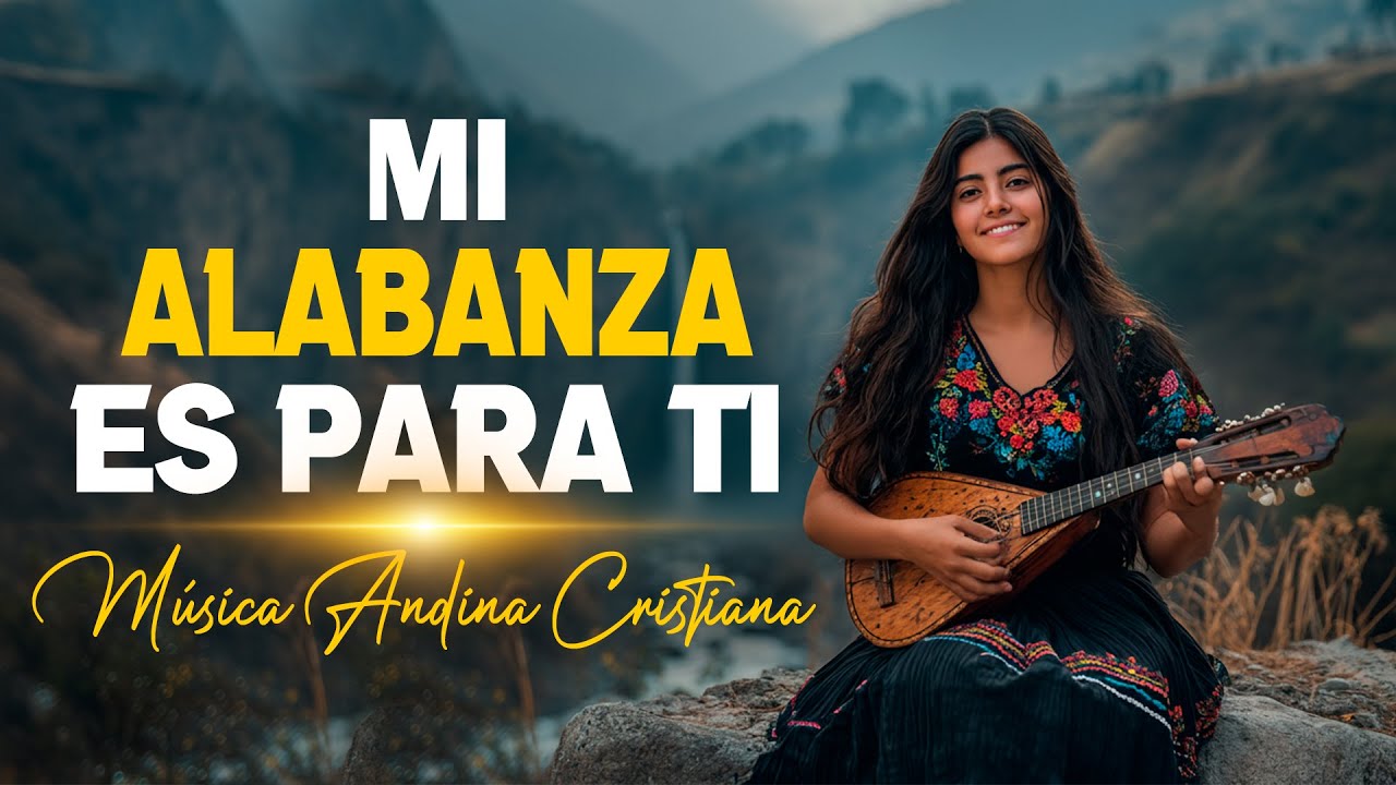 Mi Alabanza Es Para Ti, Señor (Mix Andino) | Frutos de Labios que Nacen del corazón |Cantemos Juntos