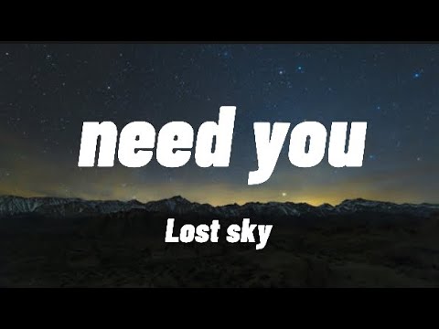 Lost Sky   Need YouLyrics video