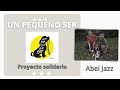 UN PEQUEÑO SER| ABEL JAZZ| VIDEOCLIP SOLIDARIO
