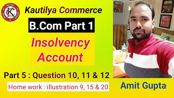 B.Com Part 1 - Insolvency Account | Question 10, 11 & 12 | Part 5 | Book - S.M Shukla