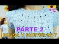 PARTE 2 Blusa y Sueter N° 7  tejidos a crochet con punto espiga y relieves para damas y niñas