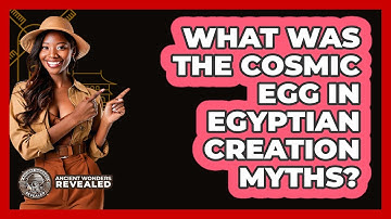 What Was The Cosmic Egg In Egyptian Creation Myths? - Ancient Wonders Revealed