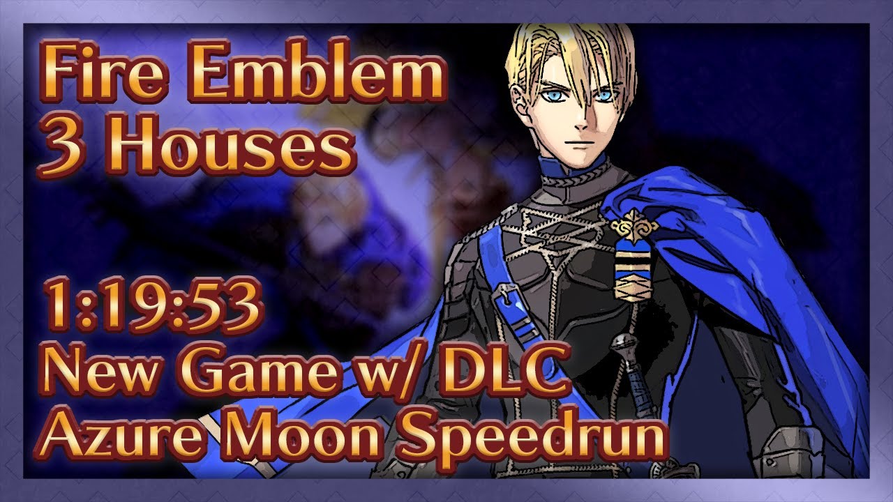 Fire Emblem Three Houses - Azure Moon (DLC) Speedrun - 1:19:53 - YouTube
