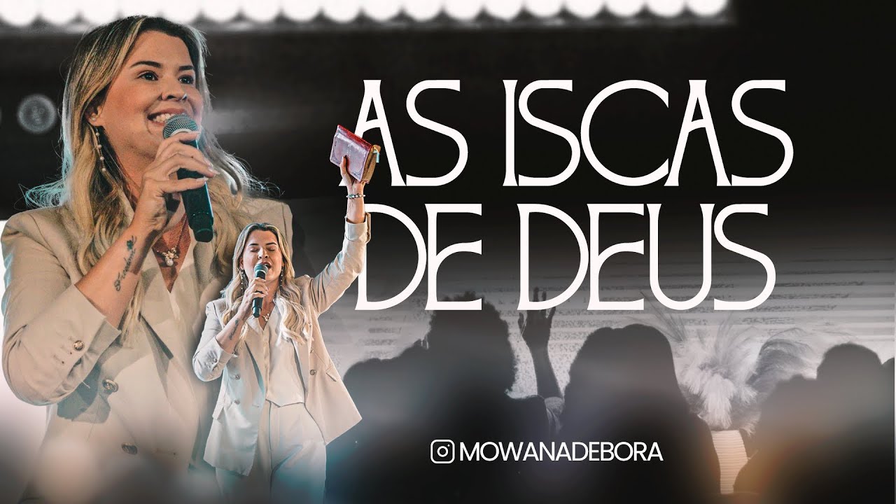 As iscas de Deus | Pra. Mowana Débora
