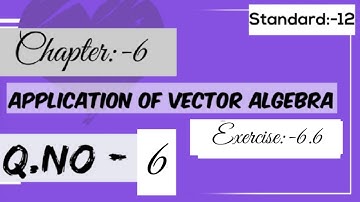sizzle and sparkle/12 th std/chap 6/Application of vector algebra/Ex:-6.6/q no:-6