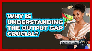 Why Is Understanding The Output Gap Crucial? - Macroecon Experts