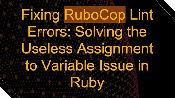 Fixing RuboCop Lint Errors: Solving the Useless Assignment to Variable Issue in Ruby
