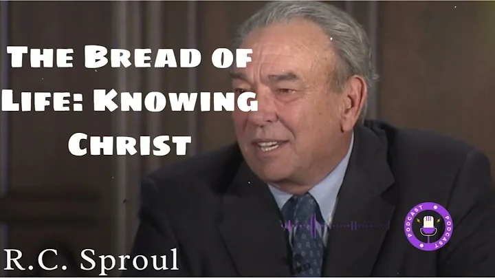 The Bread of Life: Knowing Christ - The I AM Sayings of Jesus - Ministério R.C. Sproul