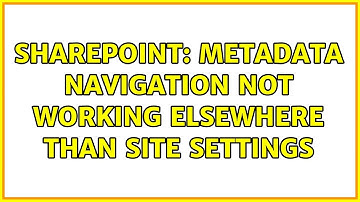 Sharepoint: Metadata Navigation not working elsewhere than site settings
