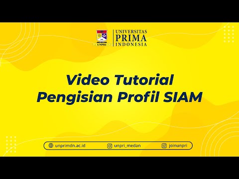 Tutorial Pengisian Profil Sistem Informasi Akademik Mahasiswa (SIAM)  Universitas Prima Indonesia