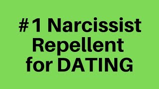 #1 Narcissist Repellent in DATING
