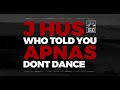 Who told you apnas dont dance official audio dj aj