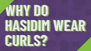 Why do Hasidim wear curls?