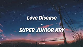 SUPER JUNIOR KRY - Love Disease [LIRIK SUB INDO]