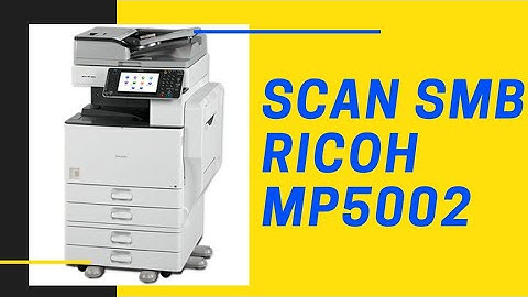 Hướng dẫn cài Scan to Folder ( SMB ) cho máy Photocopy Ricoh Mp5002 trên Windows 10 64 bit