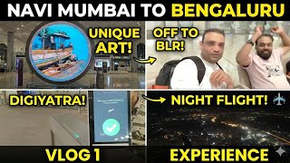 Navi Mumbai International Airport to Bangalore ✈️ Full Journey | DigiYatra, Food &amp; Hotel Check-in