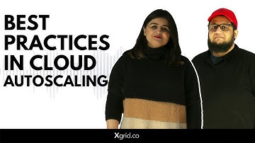 Cloud Autoscaling Explained + Cloud Auto-scaling Best Practices