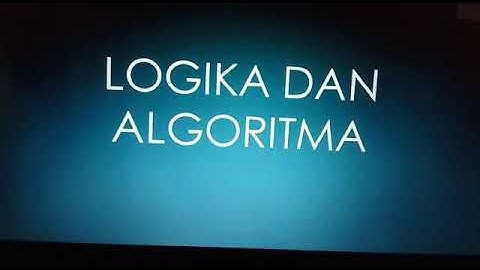 TUGAS LOGIKA DAN ALGORITMA