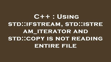C++ : Using std::ifstream, std::istream_iterator and std::copy is not reading entire file