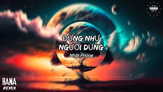 Nhật Phong - Đừng Như Người Dưng Remix