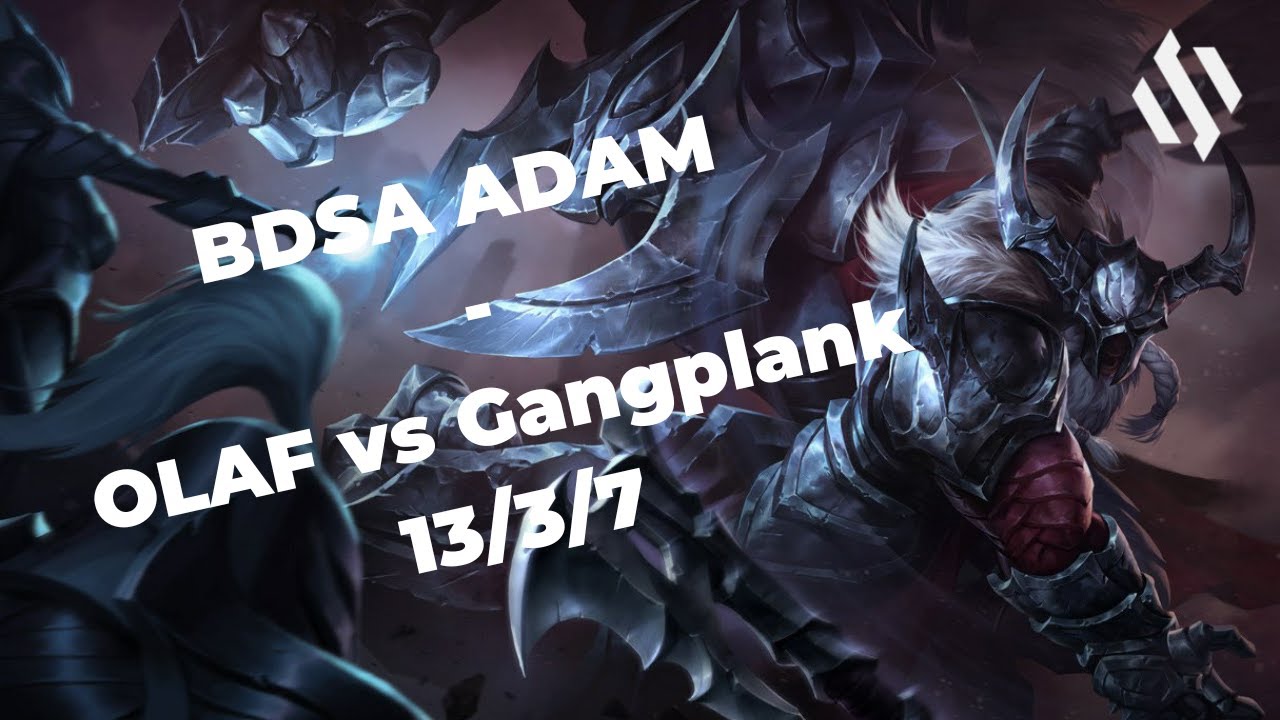 BDSA ADAM - Top Lane - OLAF vs Gangplank - S12 | Patch 12.15 - Replay
