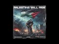 Palestine will rise by abe batshon samer  sammy shiblaq