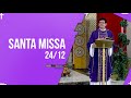 Santa Missa AO VIVO | PADRE REGINALDO MANZOTTI | 24.12.2020