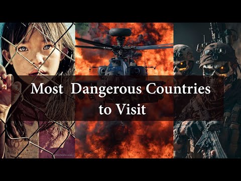 Most Dangerous Countries to Visit | Exploring the World's Danger Zones