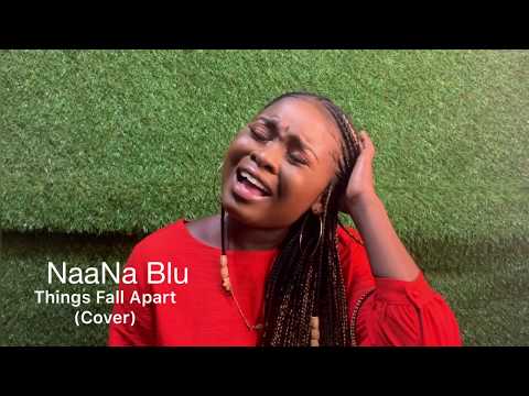 NaaNa Blu - Things Fall Apart (Kofi Kinaata Cover)