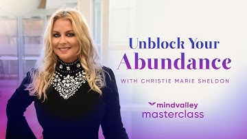 Unblock Your Abundance With Christie Marie Sheldon | Mindvalley Trailer
