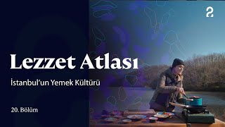 İstanbulun Yemek Kültürü Sinem Çapraz Ile Lezzet Atlası 20. Bölüm Trt2