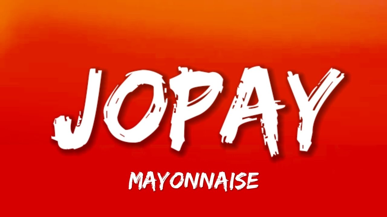 Mayonnaise Jopay ( Lyrics ) YouTube