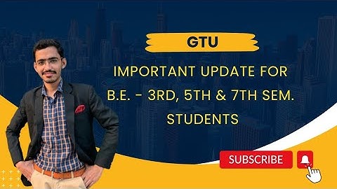 GTU | Important Update For B.E. - 3rd, 5th & 7th Sem. Students.