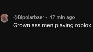 Grown A Men Playing Roblox..