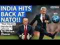 INDIA HITS BACK AT NATO!! Your Double Standards will not Work