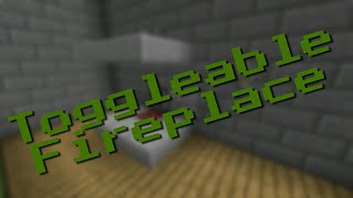 Toggleable Fireplace [MCPE/PC/CONSOLE]