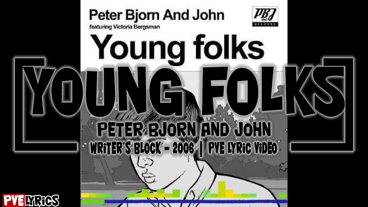 Young Folks Lyrics Video | Peter Bjorn and John - Writer's Block (2006) | PVE Lyrics Young Folks Lyrics Video | Peter Bjorn and John - Writer's Block (2006) | PVE Lyrics
