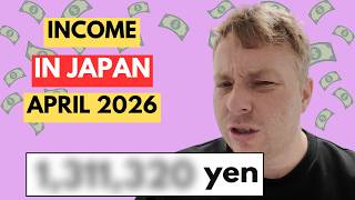 Income living in Japan April 2026 - 34 year old British guy!