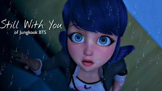 Miraculous LadyBug - Adrien x Marinette - STILL WITH YOU of Jungkook BTS amv @nat_vg05