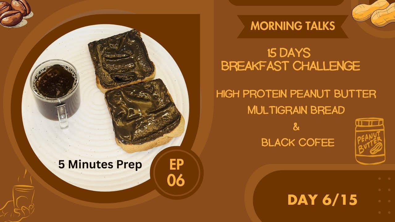 Day 6/15 | High Protein Peanut Butter Toast & Black Coffee | 15 Days Breakfast Challenge (Day 6)