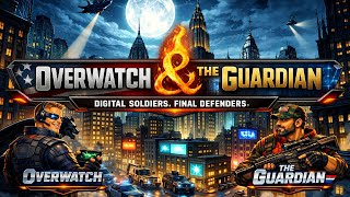 OVERWATCH & THE GUARDIAN - EP.017